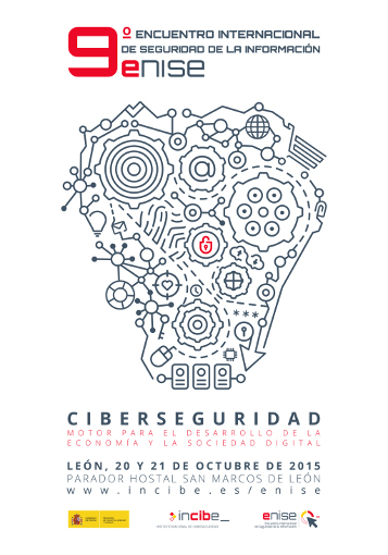 9 Encuentro Internacional de Seguridad de la Información, Ciberseguridad: motor para el desarrollo de la Economía y la Sociedad Digital; León 20 y 21 de Octubre de 2015, Hostal San Marcos de León
