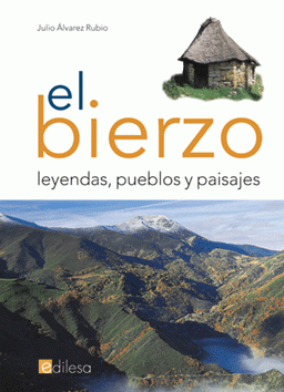 El Bierzo: Leyendas, Pueblos y Paisajes